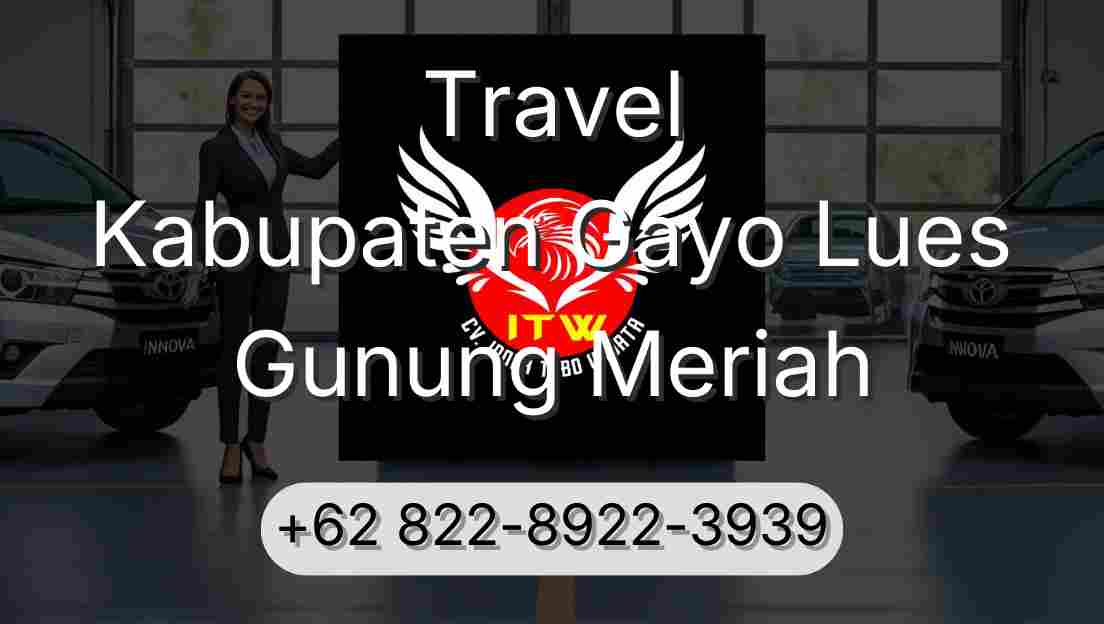 Travel Kabupaten Gayo Lues Gunung Meriah