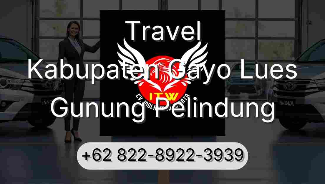 Travel Kabupaten Gayo Lues Gunung Pelindung