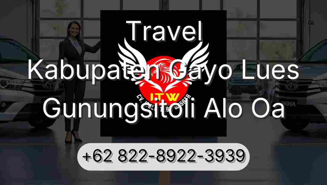 Travel Kabupaten Gayo Lues Gunungsitoli Alo Oa