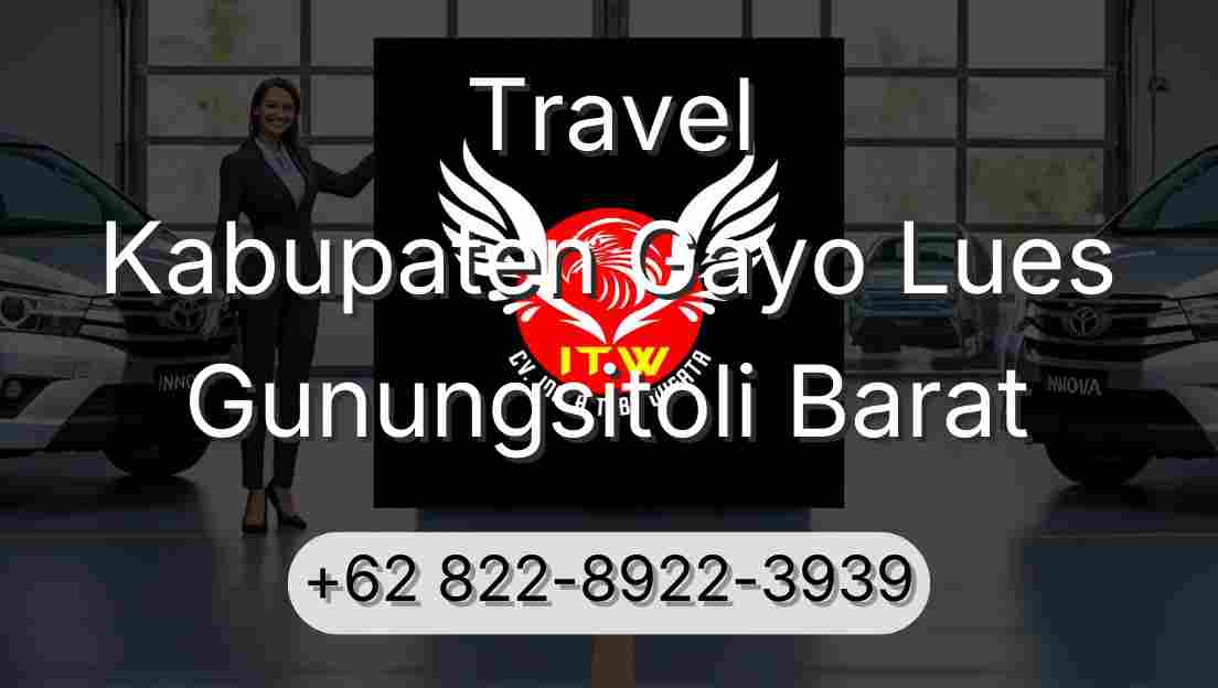 Travel Kabupaten Gayo Lues Gunungsitoli Barat