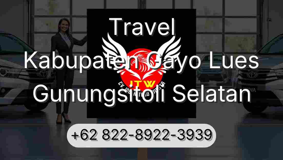 Travel Kabupaten Gayo Lues Gunungsitoli Selatan
