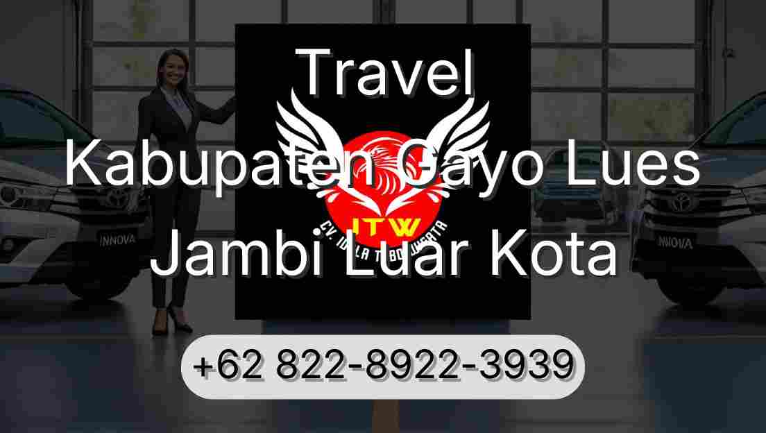 Travel Kabupaten Gayo Lues Jambi Luar Kota