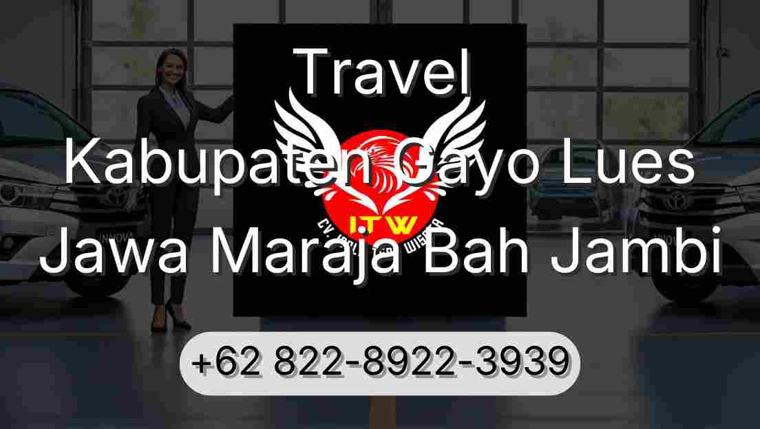 Travel Kabupaten Gayo Lues Jawa Maraja Bah Jambi