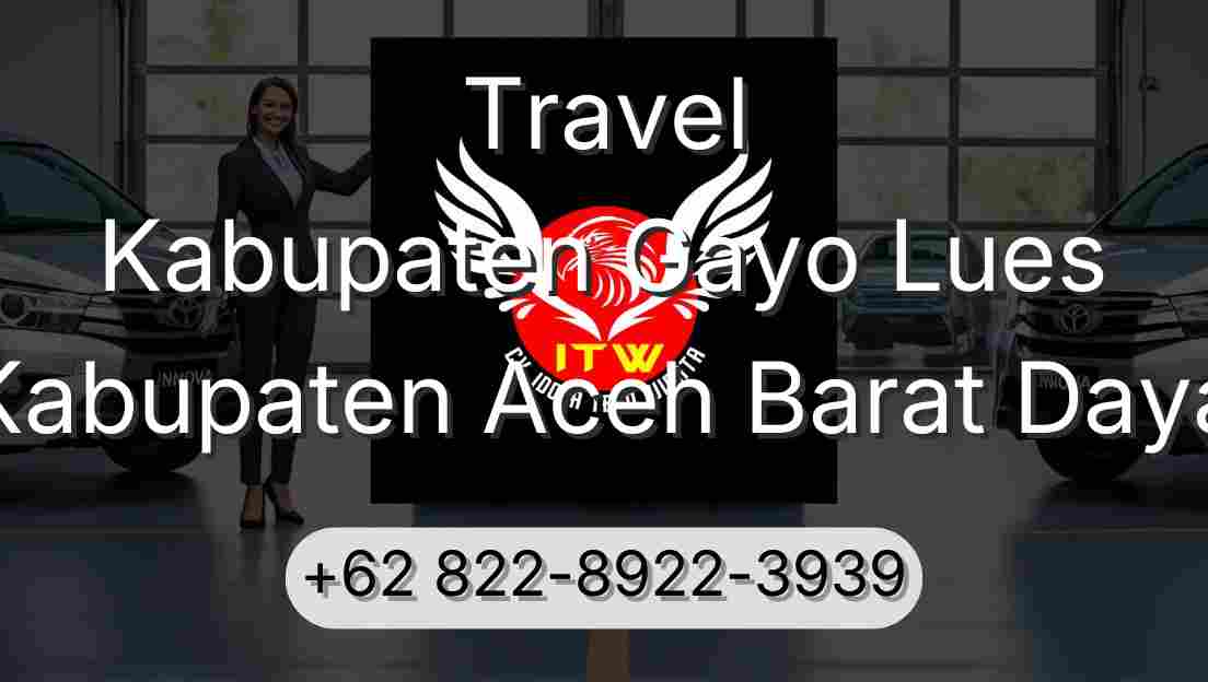 Travel Kabupaten Gayo Lues Kabupaten Aceh Barat Daya