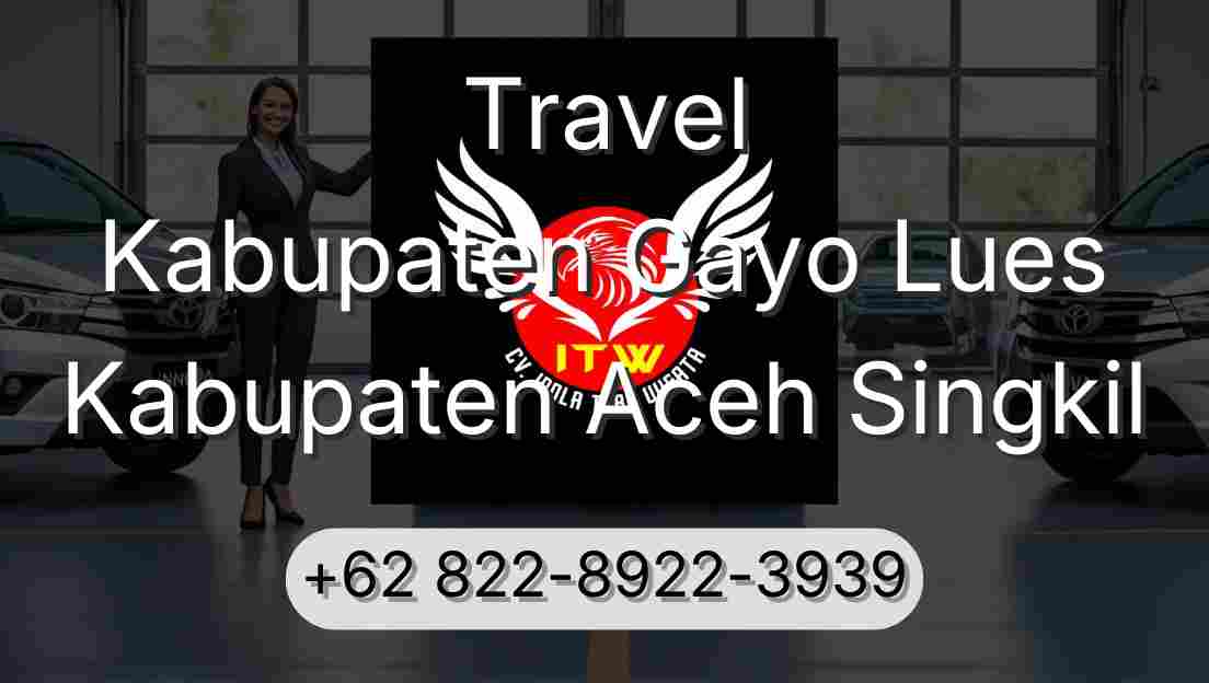 Travel Kabupaten Gayo Lues Kabupaten Aceh Singkil