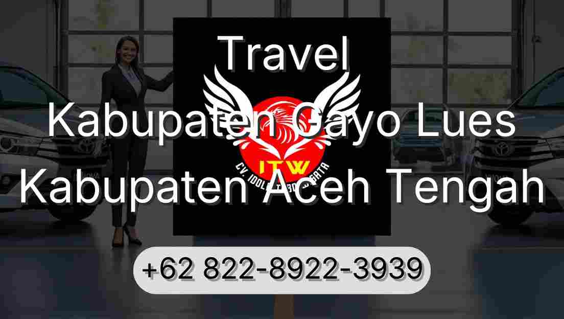 Travel Kabupaten Gayo Lues Kabupaten Aceh Tengah