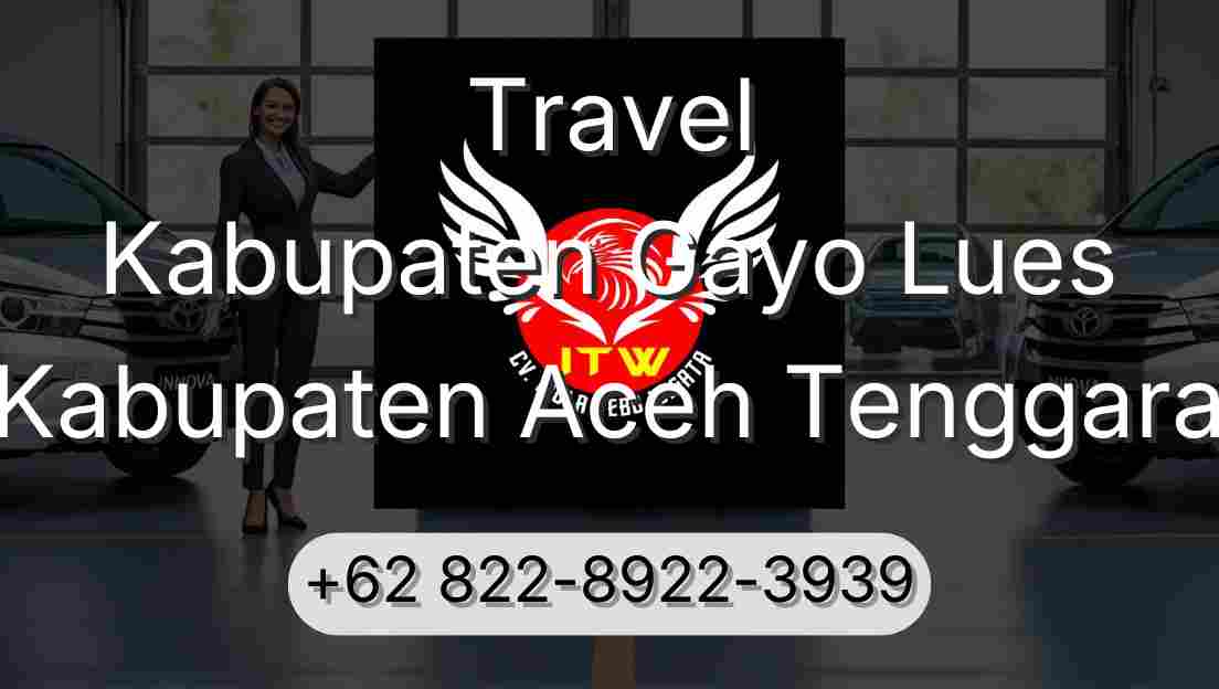 Travel Kabupaten Gayo Lues Kabupaten Aceh Tenggara