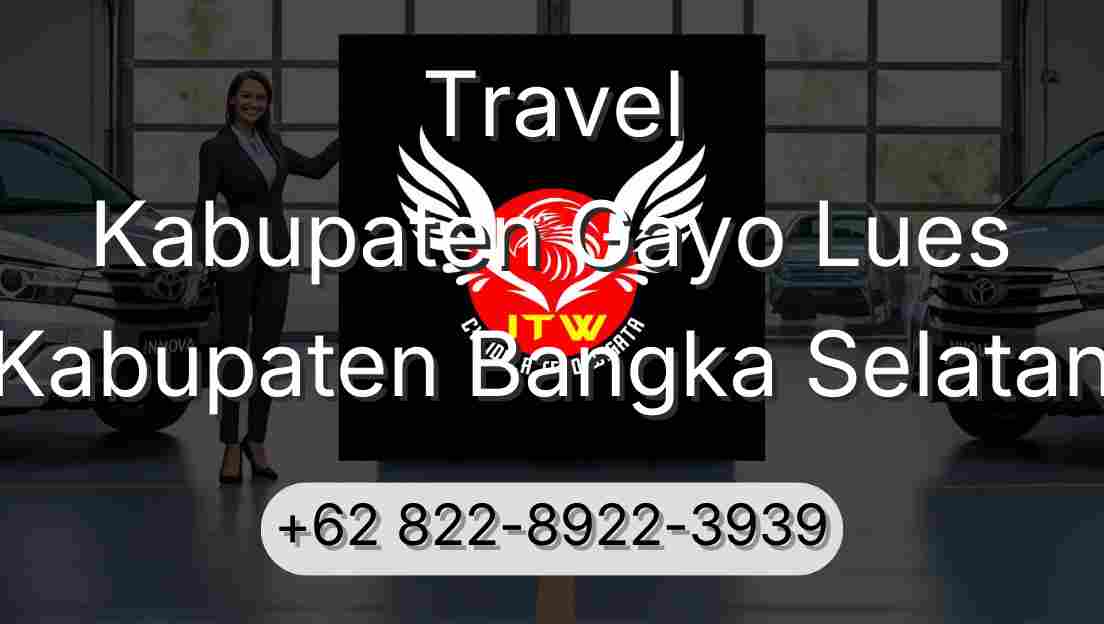 Travel Kabupaten Gayo Lues Kabupaten Bangka Selatan
