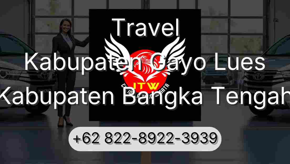 Travel Kabupaten Gayo Lues Kabupaten Bangka Tengah
