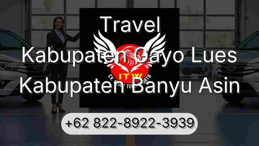 Travel Kabupaten Gayo Lues Kabupaten Banyu Asin