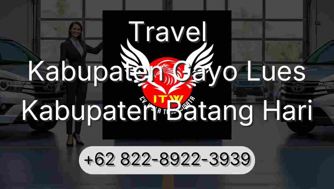 Travel Kabupaten Gayo Lues Kabupaten Batang Hari
