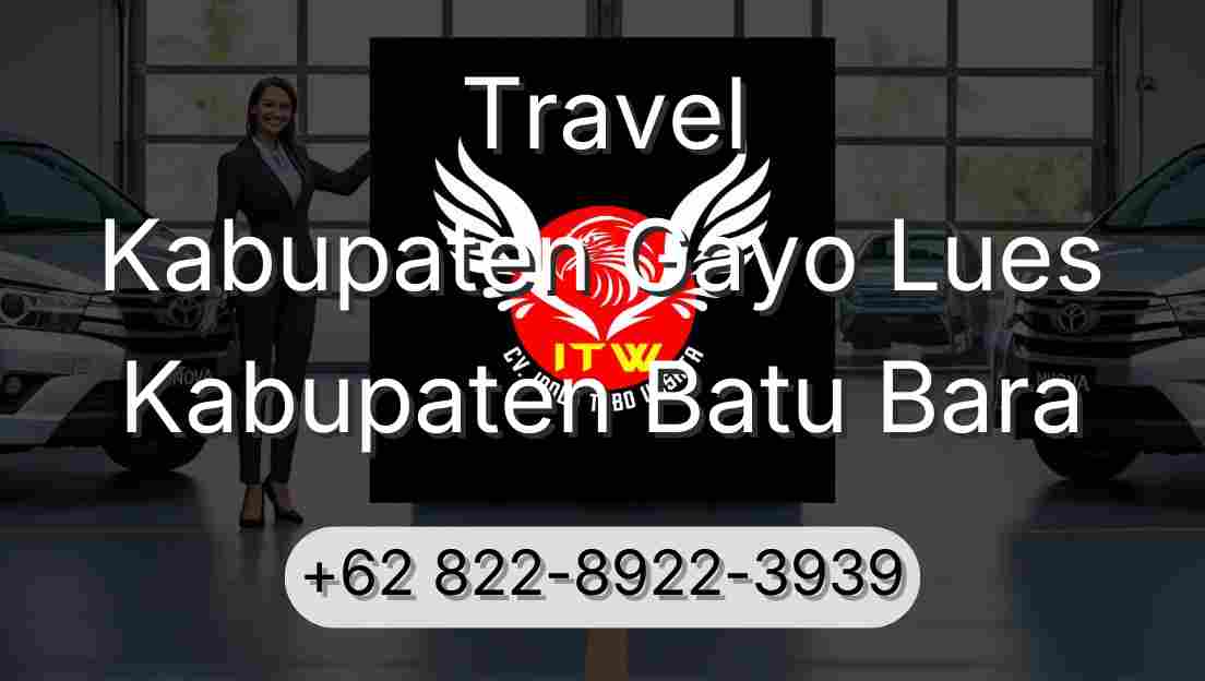 Travel Kabupaten Gayo Lues Kabupaten Batu Bara