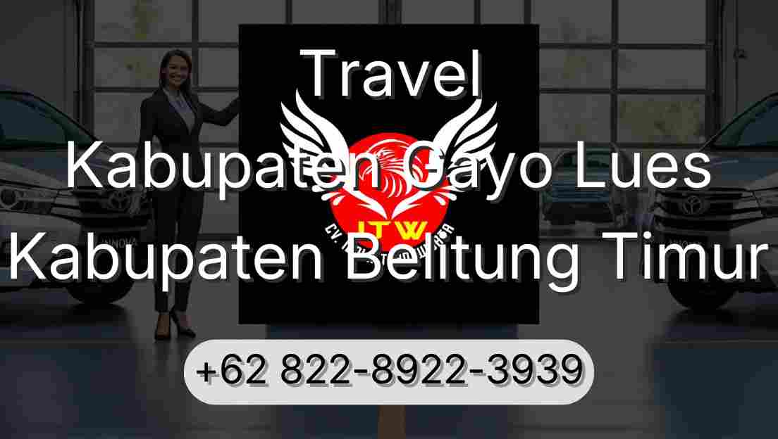 Travel Kabupaten Gayo Lues Kabupaten Belitung Timur