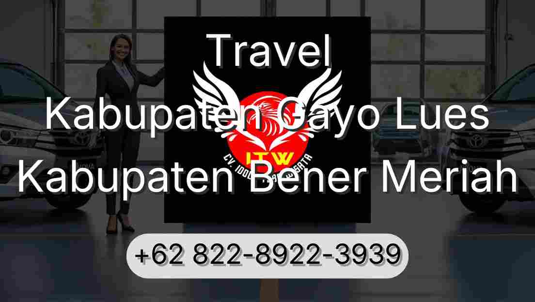 Travel Kabupaten Gayo Lues Kabupaten Bener Meriah