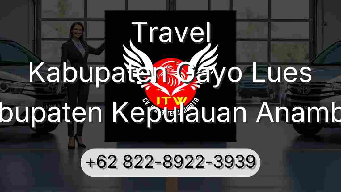 Travel Kabupaten Gayo Lues Kabupaten Kepulauan Anambas
