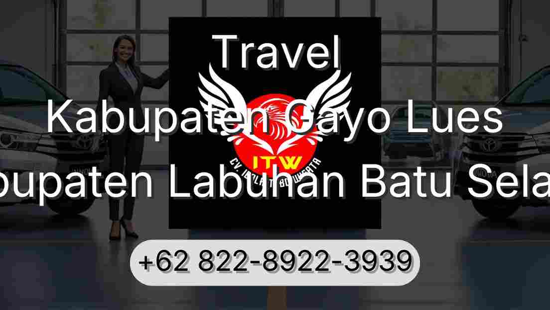 Travel Kabupaten Gayo Lues Kabupaten Labuhan Batu Selatan