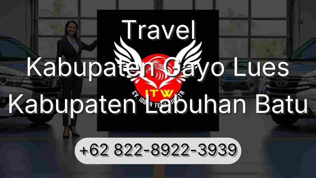 Travel Kabupaten Gayo Lues Kabupaten Labuhan Batu