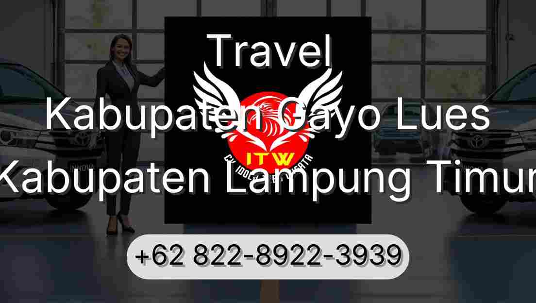 Travel Kabupaten Gayo Lues Kabupaten Lampung Timur