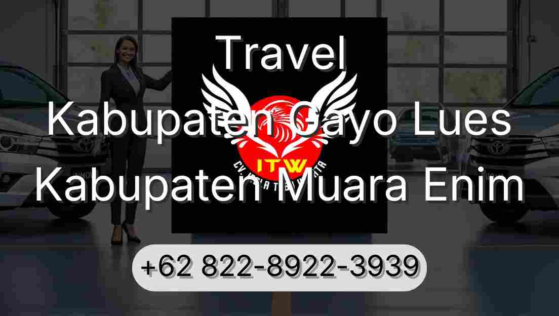 Travel Kabupaten Gayo Lues Kabupaten Muara Enim