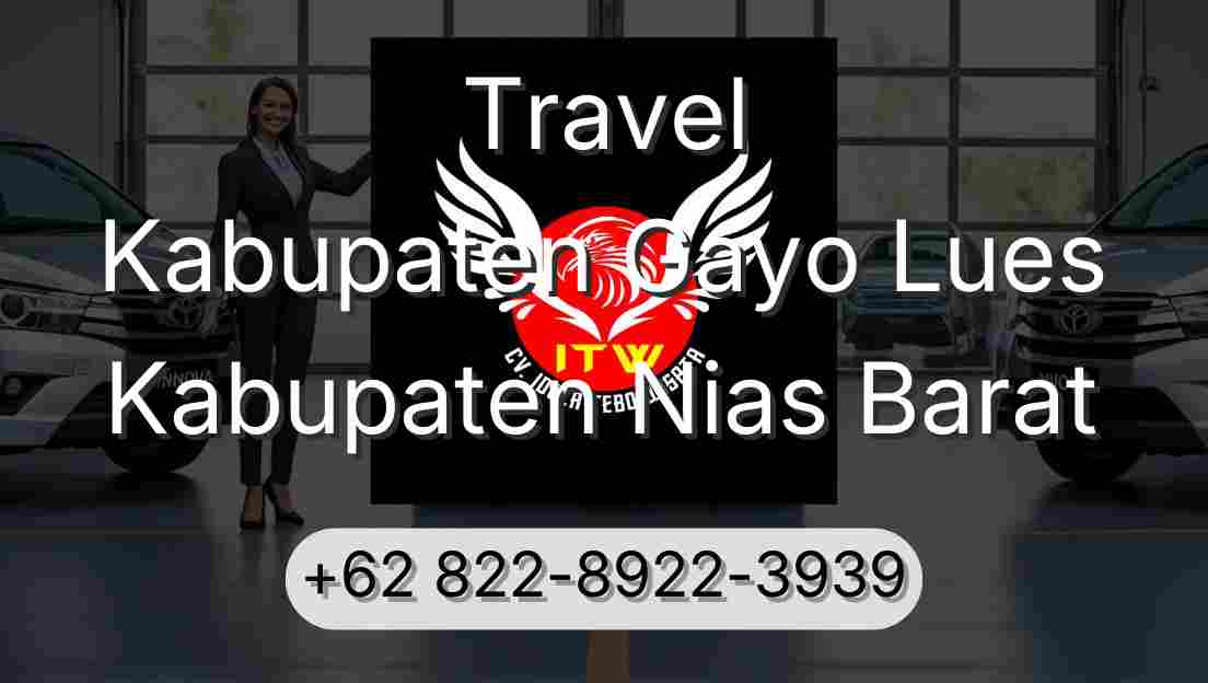 Travel Kabupaten Gayo Lues Kabupaten Nias Barat