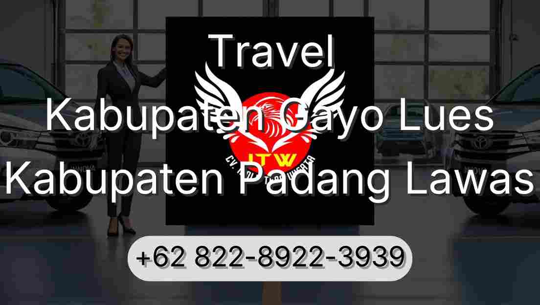 Travel Kabupaten Gayo Lues Kabupaten Padang Lawas