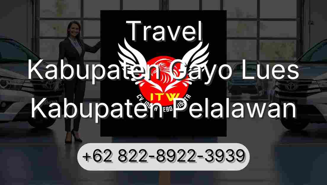 Travel Kabupaten Gayo Lues Kabupaten Pelalawan