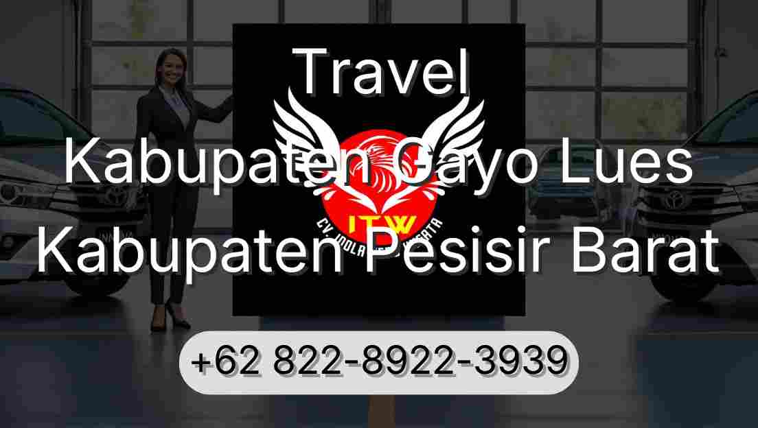 Travel Kabupaten Gayo Lues Kabupaten Pesisir Barat