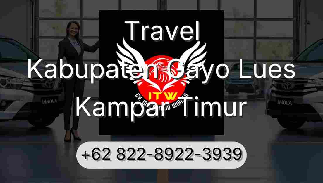 Travel Kabupaten Gayo Lues Kampar Timur