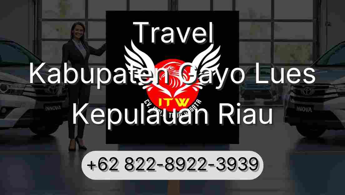 Travel Kabupaten Gayo Lues Kepulauan Riau