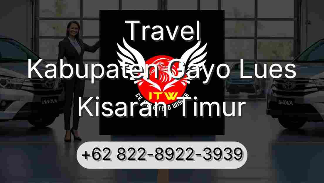 Travel Kabupaten Gayo Lues Kisaran Timur
