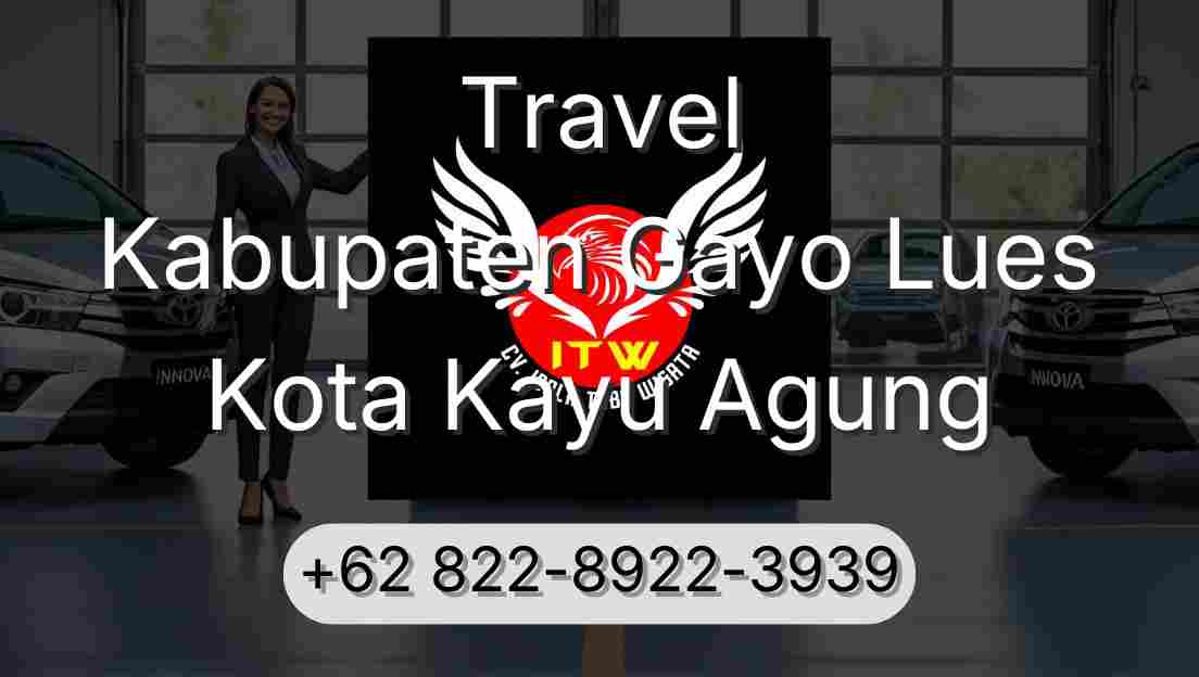 Travel Kabupaten Gayo Lues Kota Kayu Agung