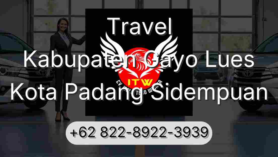 Travel Kabupaten Gayo Lues Kota Padang Sidempuan