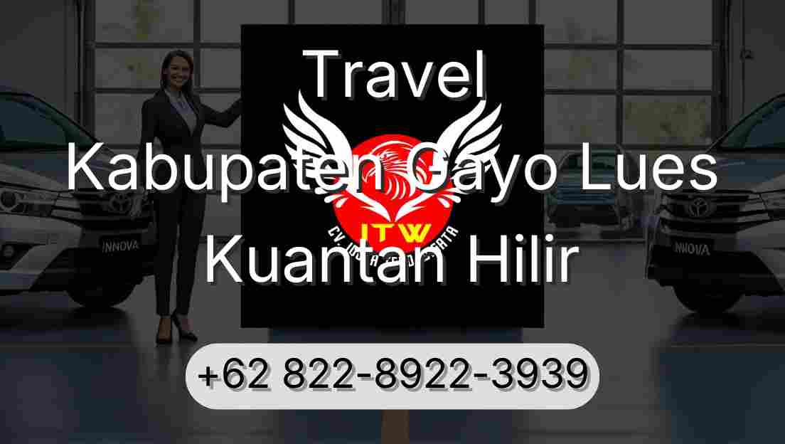 Travel Kabupaten Gayo Lues Kuantan Hilir