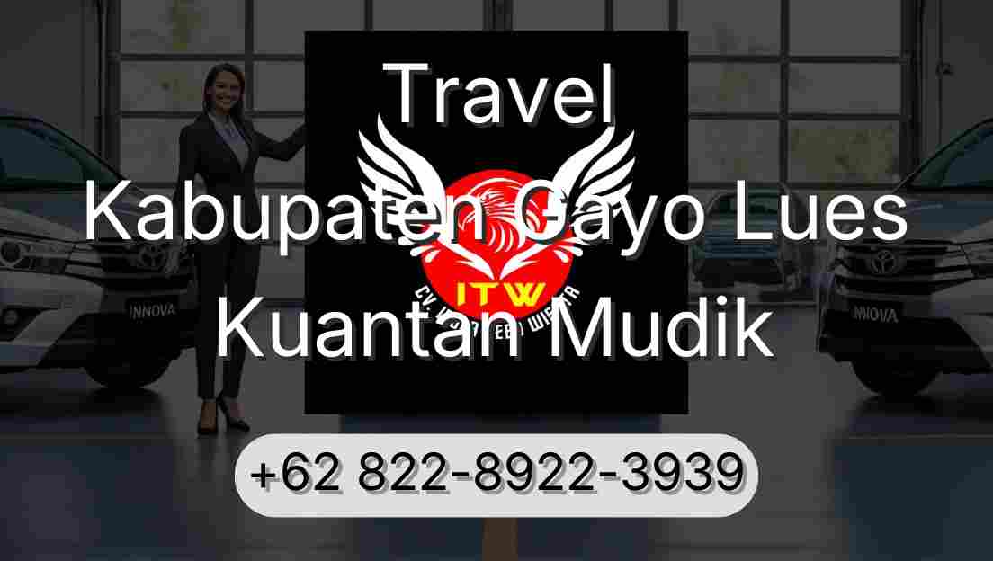 Travel Kabupaten Gayo Lues Kuantan Mudik