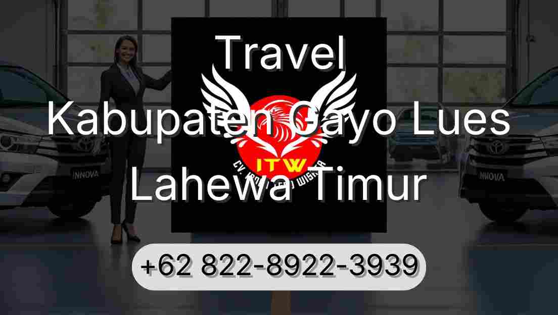 Travel Kabupaten Gayo Lues Lahewa Timur