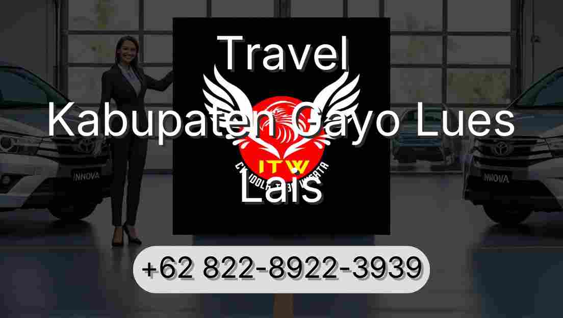 Travel Kabupaten Gayo Lues Lais