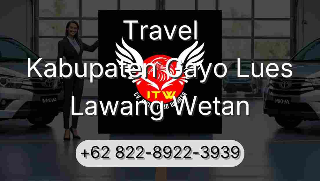 Travel Kabupaten Gayo Lues Lawang Wetan