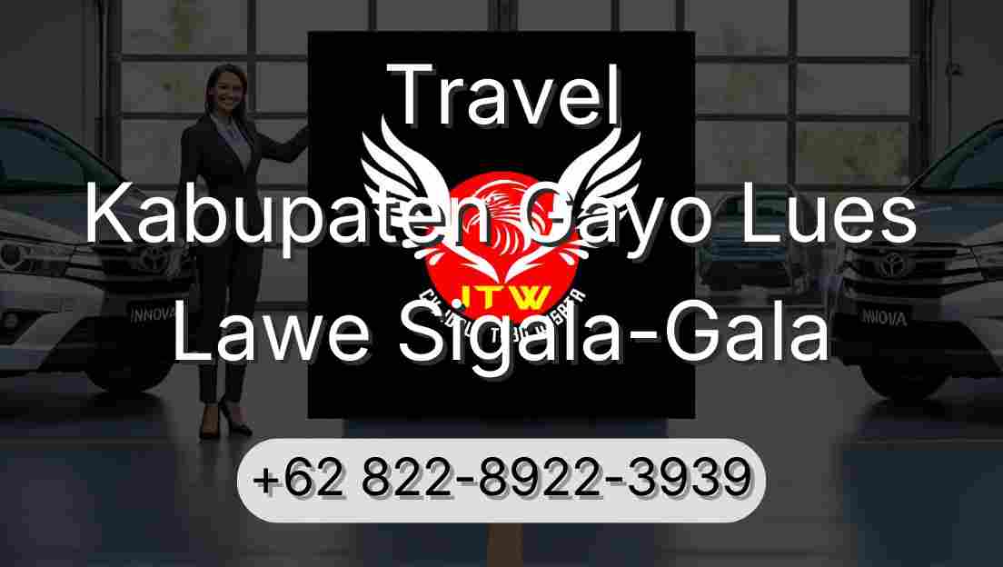 Travel Kabupaten Gayo Lues Lawe Sigala-Gala