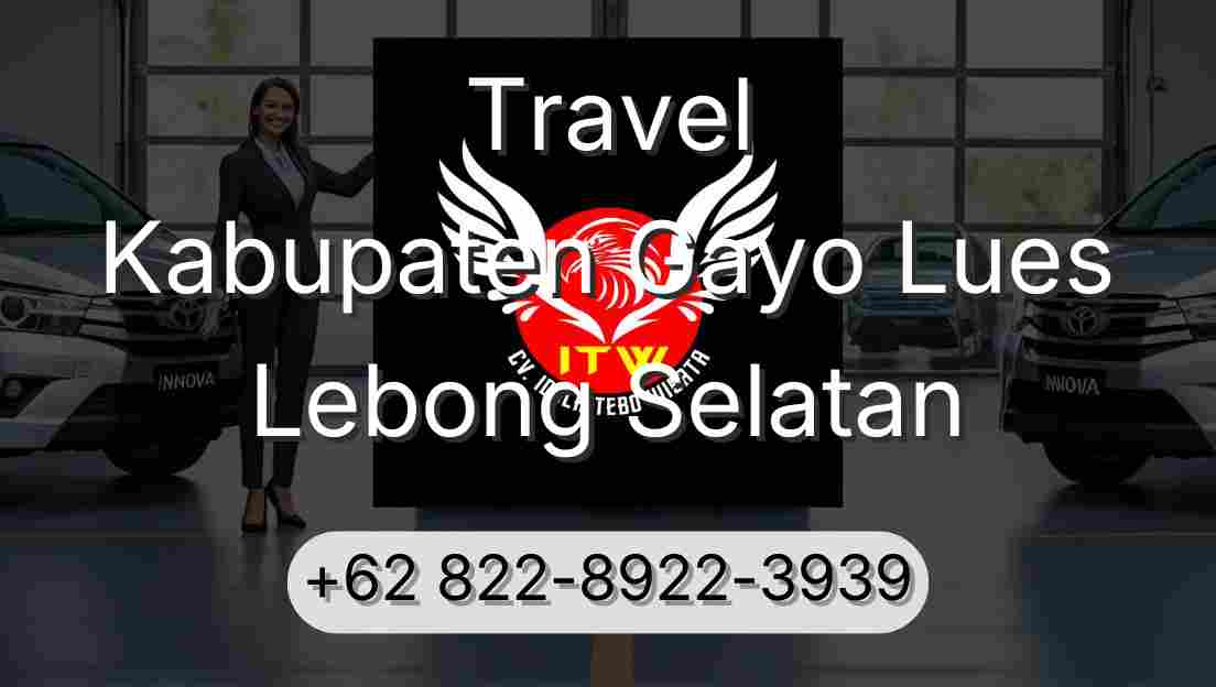 Travel Kabupaten Gayo Lues Lebong Selatan