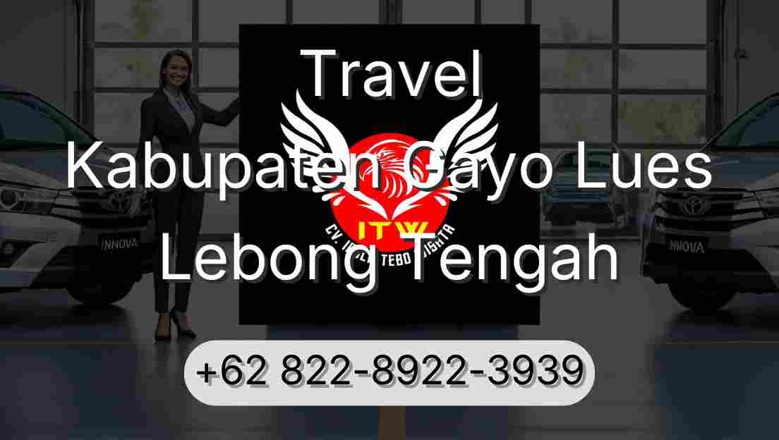 Travel Kabupaten Gayo Lues Lebong Tengah