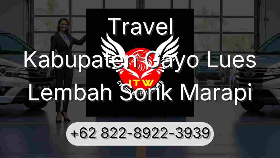 Travel Kabupaten Gayo Lues Lembah Sorik Marapi