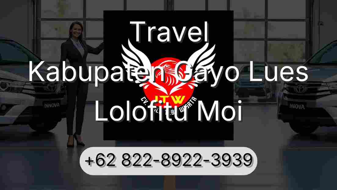 Travel Kabupaten Gayo Lues Lolofitu Moi