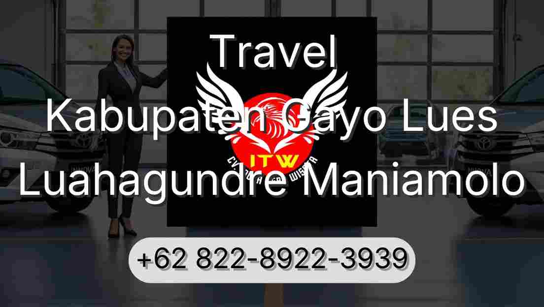 Travel Kabupaten Gayo Lues Luahagundre Maniamolo