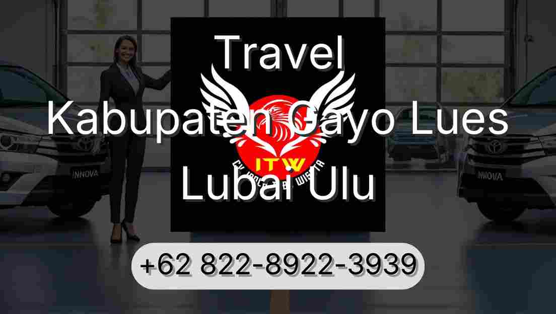 Travel Kabupaten Gayo Lues Lubai Ulu
