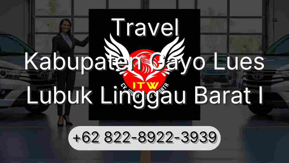 Travel Kabupaten Gayo Lues Lubuk Linggau Barat I