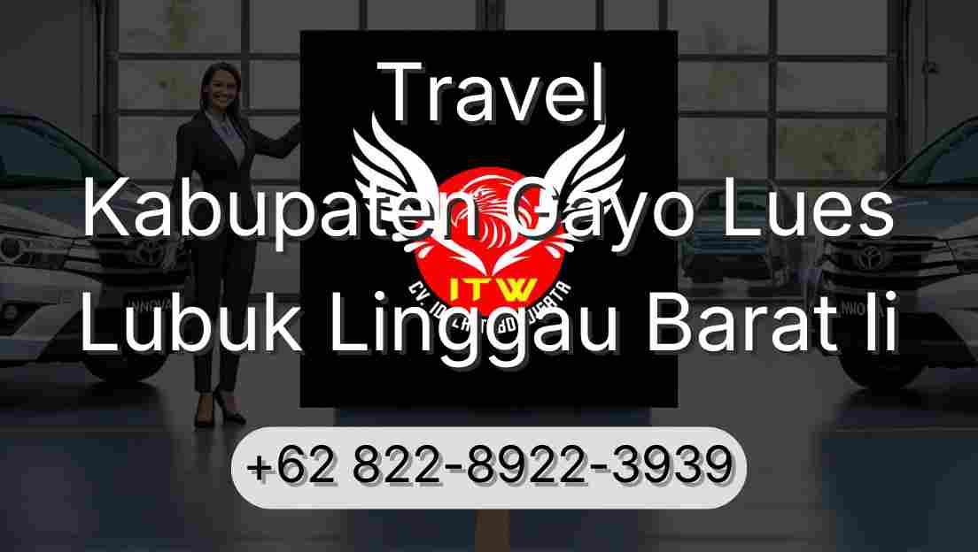 Travel Kabupaten Gayo Lues Lubuk Linggau Barat Ii