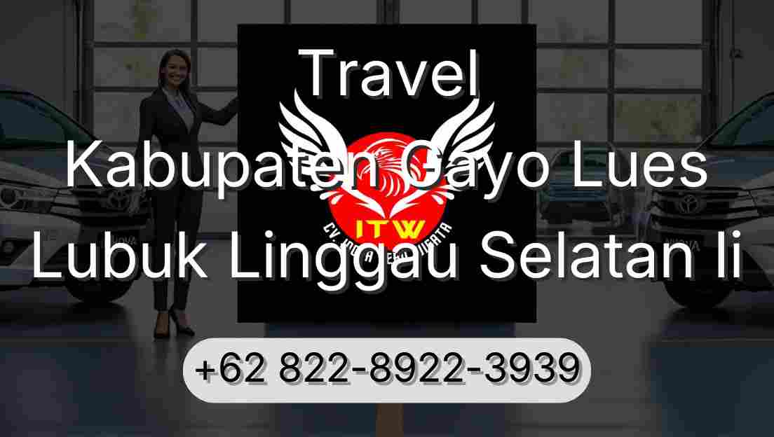 Travel Kabupaten Gayo Lues Lubuk Linggau Selatan Ii