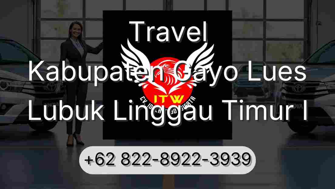 Travel Kabupaten Gayo Lues Lubuk Linggau Timur I