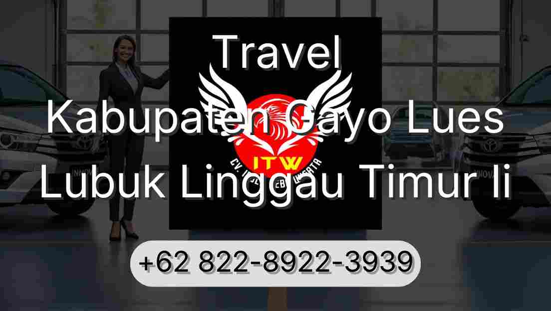 Travel Kabupaten Gayo Lues Lubuk Linggau Timur Ii