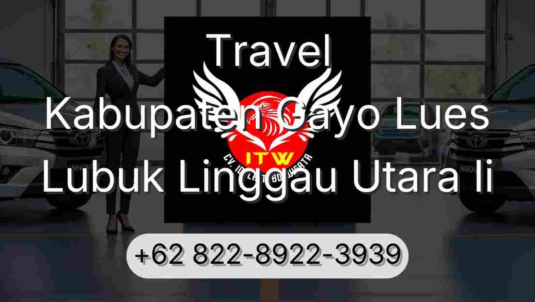 Travel Kabupaten Gayo Lues Lubuk Linggau Utara Ii
